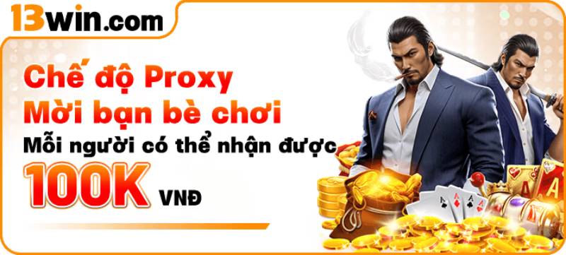 Khuyến Mãi 13win – Tổng Hợp Ưu Đãi Lớn Nhất 2025 3 Giới thiệu bạn bè – nhận 100K và hoa hồng lâu dài