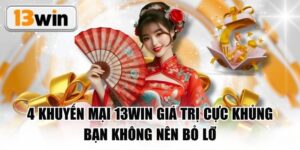 Khuyến Mãi 13win – Tổng Hợp Ưu Đãi Lớn Nhất 2025