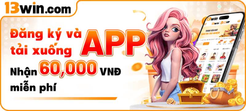 Quyền lợi và ưu đãi khi đăng ký 13win